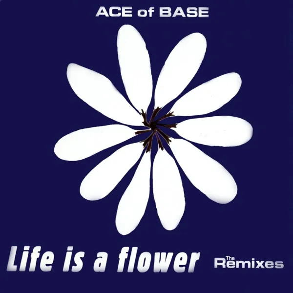 Cover zu Ace Of Base – Life Is A Flower