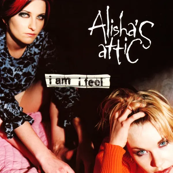 Cover zu Alisha's Attic – I Am, I Feel