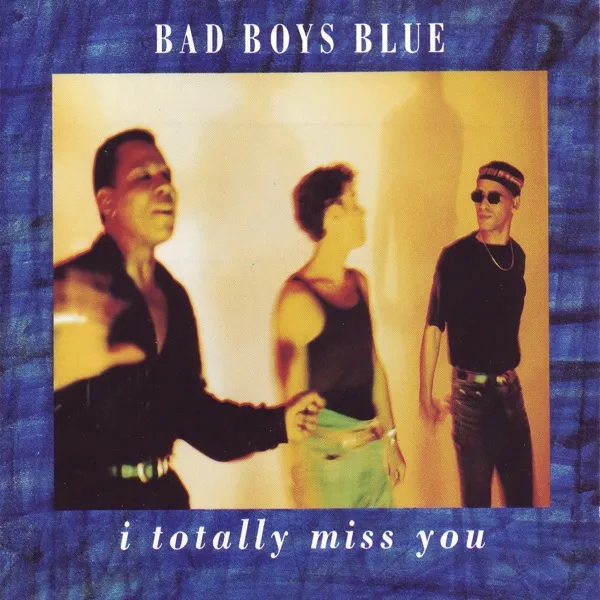 Cover zu Bad Boys Blue – I Totally Miss You